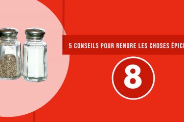 5 conseils pour rendre les choses épicées !
